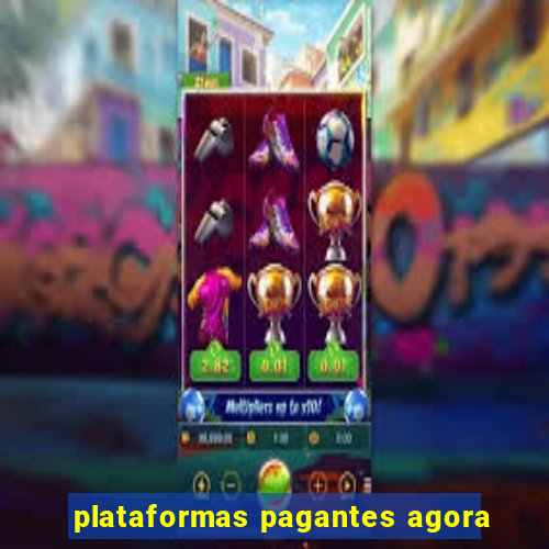 plataformas pagantes agora